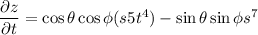 \dfrac{\partial z}{\partial t}=\cos\theta\cos\phi(s5t^4)-\sin\theta\sin\phi s^7