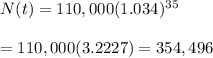 N(t)=110,000(1.034)^{35} \\  \\ =110,000(3.2227)=354,496