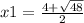 x1 = \frac{4+\sqrt{48}}{2}