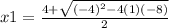 x1 = \frac{4+\sqrt{(-4)^{2}-4(1)(-8)} }{2}