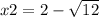 x2 = 2-\sqrt{12}