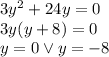 3y^2+24y=0 \\&#10;3y(y+8)=0\\&#10;y=0 \vee y=-8