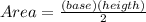 Area=\frac{(base)(heigth)}{2}