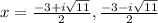 x= \frac{-3+i \sqrt{11} }{2} , \frac{-3-i \sqrt{11} }{2}