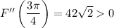 F''\left(\dfrac{3\pi}4\right)=42\sqrt20
