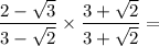 \dfrac{2 - \sqrt{3}}{3 - \sqrt{2}} \times \dfrac{3 + \sqrt{2}}{3 + \sqrt{2}}=