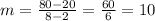 m = \frac{80-20}{8-2}=\frac{60}{6}=10