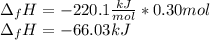 \Delta _fH=-220.1\frac{kJ}{mol}*0.30mol\\ \Delta _fH=-66.03kJ