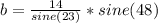 b = \frac{14}{sine (23)}*sine (48)