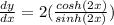\frac{dy}{dx} = 2 (\frac{cosh(2x)}{sinh(2x)})