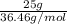 \frac{25 g}{36.46 g/mol}