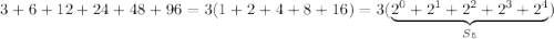 3+6+12+24+48+96=3(1+2+4+8+16)=3(\underbrace{2^0+2^1+2^2+2^3+2^4}_{S_5})