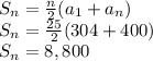 S_n=\frac{n}{2} (a_1+a_n)\\ S_n=\frac{25}{2} (304+400)\\ S_n=8,800