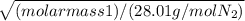 \sqrt{(molar mass 1) / (28.01 g/mol N_{2})}