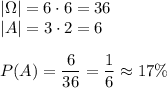 |\Omega|=6\cdot6=36\\&#10;|A|=3\cdot2=6\\\\&#10;P(A)=\dfrac{6}{36}=\dfrac{1}{6}\approx17\%