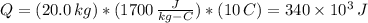 Q = (20.0 \, kg)*(1700 \,  \frac{J}{kg-C} )*(10 \, C) = 340 \times 10^{3} \, J
