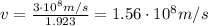 v=\frac{3 \cdot 10^8 m/s}{1.923}=1.56 \cdot 10^8 m/s