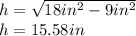 h=\sqrt{18in^{2}-9in^{2}}\\ h=15.58in