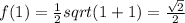 f(1)=\frac{1}{2}sqrt(1+1) = \frac{\sqrt{2}}{2}
