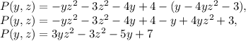 P(y,z)=-yz^2-3z^2-4y+4 -(y-4yz^2-3),\\ P(y,z)=-yz^2-3z^2-4y+4 -y+4yz^2+3,\\ P(y,z)=3yz^2-3z^2-5y+7