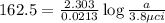 162.5=\frac{2.303}{0.0213}\log\frac{a}{3.8\mu ci}