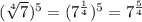 (\sqrt[4]{7})^5 = (7^{\frac 1 4})^5 = 7^{\frac 5 4}&#10;