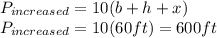 P_{increased}=10(b+h+x)\\P_{increased}=10(60ft)=600ft