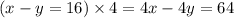 (x - y = 16) \times 4 = 4x - 4y = 64