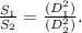 \frac{ S_{1}}{S_{2}} =  \frac{ (D_{1}^{2}) }{(D_{2}^{2})} .