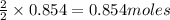 \frac{2}{2}\times 0.854=0.854moles
