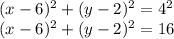 (x-6) ^ 2 + (y-2) ^ 2 = 4 ^ 2\\(x-6) ^ 2 + (y-2) ^ 2 = 16