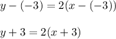 y-(-3)=2(x-(-3))\\\\y+3=2(x+3)