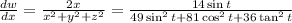 \frac{dw}{dx} = \frac{2x}{x^2 + y^2 + z^2} = \frac{14\sin{t}}{49\sin^{2}{t} + 81\cos^2t + 36\tan^2t}