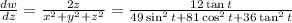 \frac{dw}{dz} = \frac{2z}{x^2 + y^2 + z^2} = \frac{12\tan{t}}{49\sin^{2}{t} + 81\cos^2t + 36\tan^2t}