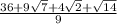 \frac{36+9 \sqrt{7} +4 \sqrt{2} + \sqrt{14} }{9}