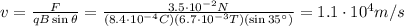 v= \frac{F}{qB\sin \theta}= \frac{3.5 \cdot 10^{-2}N}{(8.4\cdot 10^{-4}C)(6.7 \cdot 10^{-3}T)(\sin 35^{\circ})} =1.1 \cdot 10^4 m/s