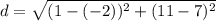 d= \sqrt{(1-(-2))^2+(11-7)^2}