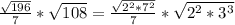 \frac{ \sqrt{196} }{7} * \sqrt{108}= \frac{ \sqrt{2^2*7^2} }{7} * \sqrt{2^2*3^3}