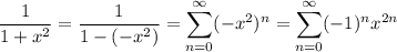 \dfrac1{1+x^2}=\dfrac1{1-(-x^2)}=\displaystyle\sum_{n=0}^\infty(-x^2)^n=\sum_{n=0}^\infty(-1)^nx^{2n}