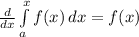 \frac{d}{dx}\int\limits^{x}_{a} {f(x)} \, dx=f(x)