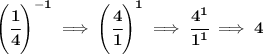 \bf \left( \cfrac{1}{4} \right)^{-1}\implies \left( \cfrac{4}{1} \right)^1\implies \cfrac{4^1}{1^1}\implies 4