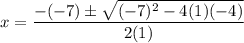 x = \dfrac{-(-7) \pm \sqrt{(-7)^2 - 4(1)(-4)}}{2(1)}