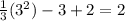 \frac{1}{3}(3^2)-3+2=2