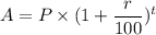 A = P\times( 1+\dfrac{r}{100})^t