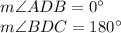 m\angle ADB=0^{\circ} \\m\angle BDC=180^{\circ}
