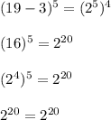 (19-3)^5=(2^5)^4\\\\(16)^5=2^{20}\\\\(2^4)^5=2^{20}\\\\2^{20}=2^{20}
