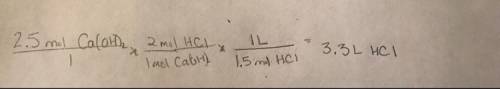 How many liters of 1.5 m hcl solution would react completely with 2.5 moles ca(oh)2?  (2 points) ca(