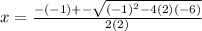 x= \frac{-(-1)+-\sqrt{(-1)^2-4(2)(-6)} }{2(2)}