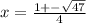 x= \frac{1+-\sqrt{47}}{4}