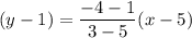 (y-1)=\dfrac{-4-1}{3-5}(x-5)